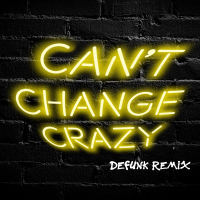 Can't Change Crazy (Defunk Remix) (Single)