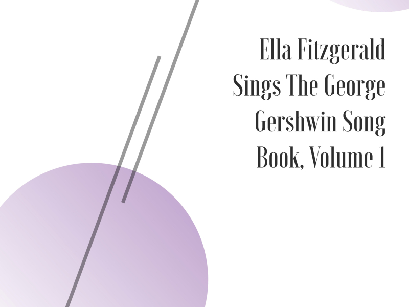 Ella Fitzgerald Sings the George and Ira Gershwin Song Book - Volume One