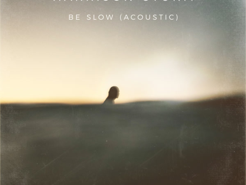 Be Slow (Acoustic) (Single)