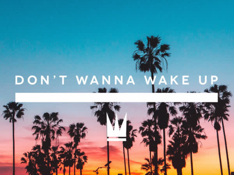 Don't Wanna Wake Up (Single)