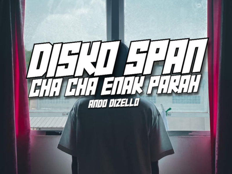 DISKO SPAN CHA CHA ENAK PARAH (Single)