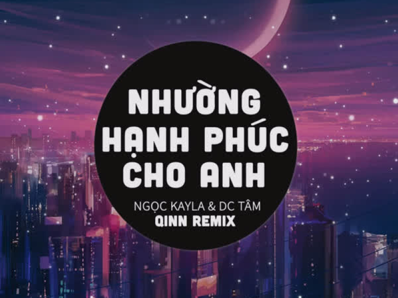 Nhường Hạnh Phúc Cho Anh (Qinn Remix) (Single)