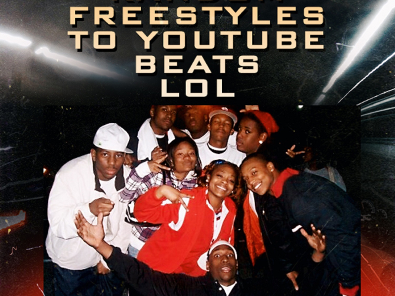 Random Freestyles to Youtube Beats Lol