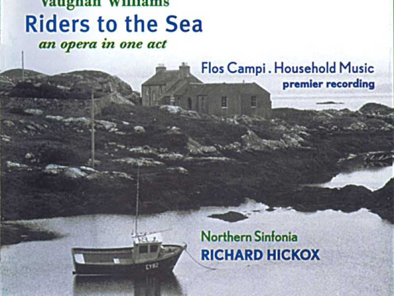 Vaughan Williams: Riders to the Sea, Flos Campi & Household Music