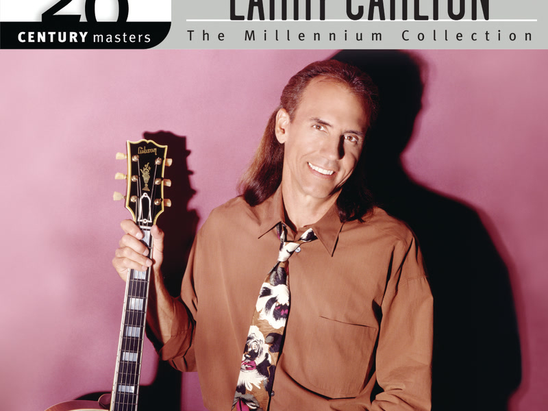 The Best Of Larry Carlton 20th Century Masters The Millennium Collection