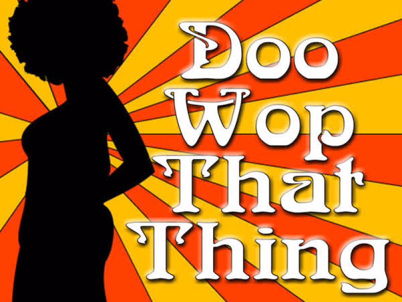 Doo Wop That Thing