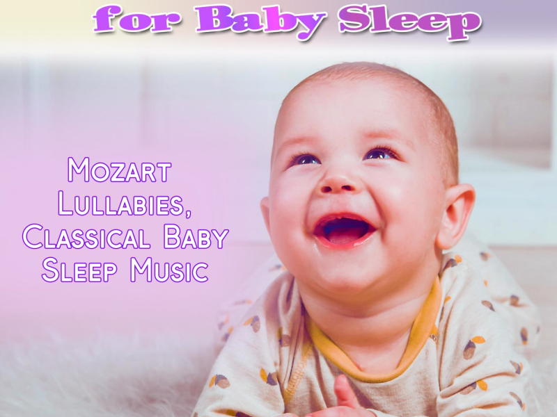 Mozart Lullaby for Baby Sleep: Mozart Lullabies, Classical Baby Sleep Music (Single)