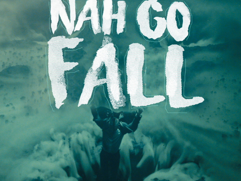 Nah Go Fall (Single)