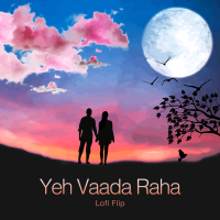 Yeh Vaada Raha (Lofi Flip) (Single)