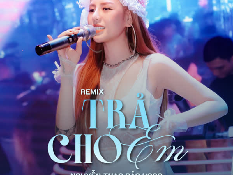Trả Cho Em (Remix) (Single)