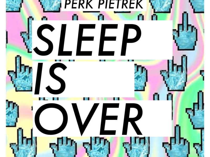 Sleep Is Over (Single)