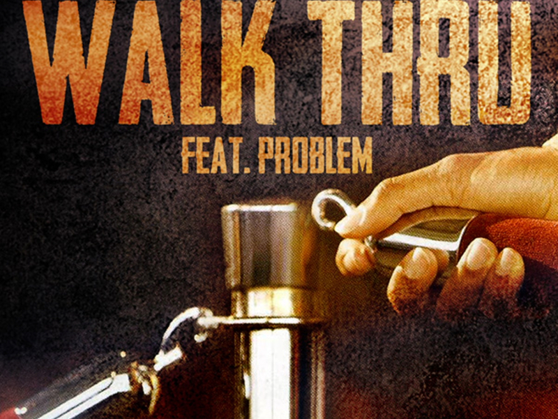 Walk Thru (feat. Problem)