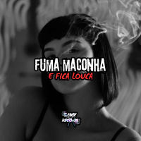 Fuma Maconha e Fica Louca (Single)