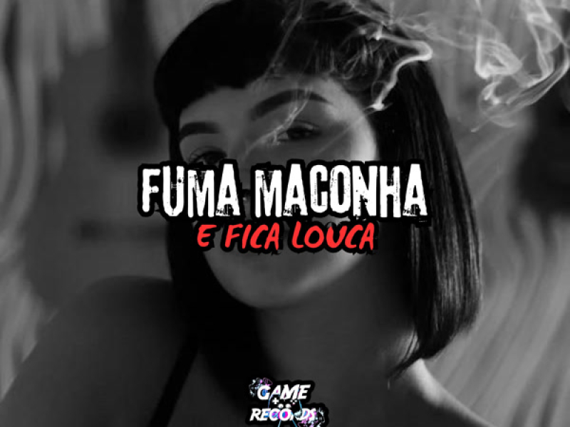 Fuma Maconha e Fica Louca (Single)
