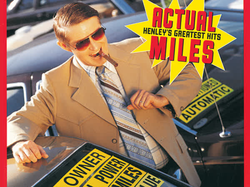 Actual Miles: Henley's Greatest Hits