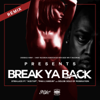 Break Ya Back (feat. Goldie Gold, Acktup & Phia L'amour) [Remix]