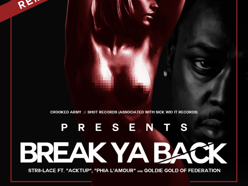 Break Ya Back (feat. Goldie Gold, Acktup & Phia L'amour) [Remix]