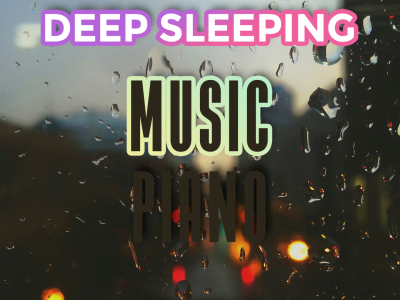 Deep Sleeping Music Piano (Single)