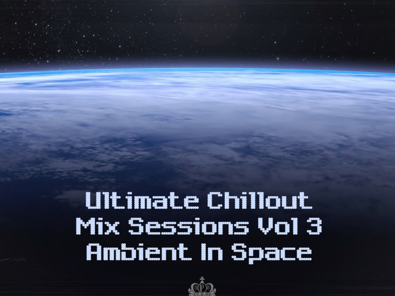 Ultimate Chillout Mix Sessions, Vol. 3 - Ambient In Space (Single)