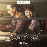 Bạn Tôi Ơi (Bình Báo OST) (Single)