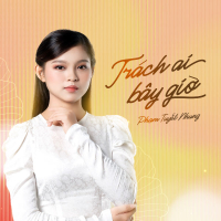 Trách Ai Bây Giờ (Single)