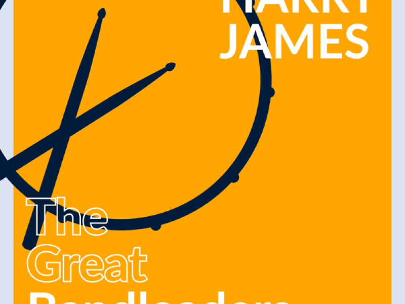 The Great Bandleaders - Harry James (Vol. 1)