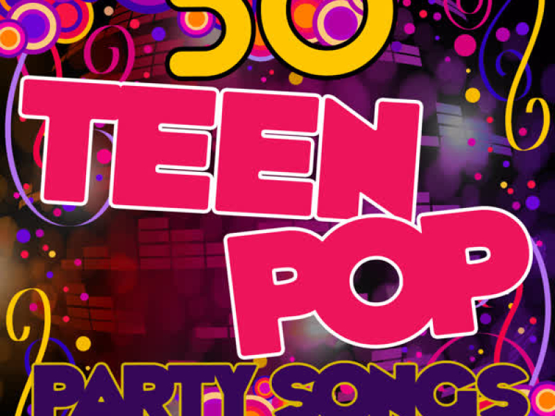 50 Teen Pop Party Songs