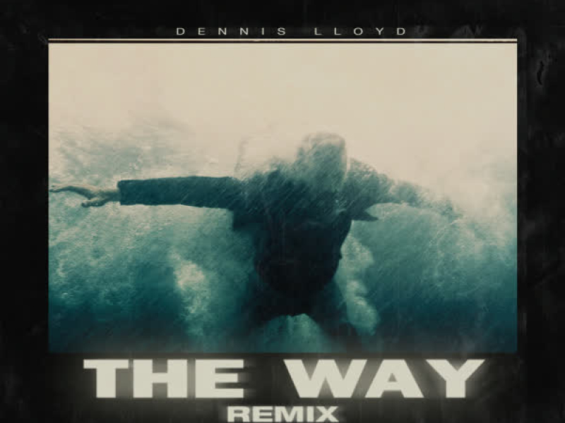 The Way (Dennis Lloyd Remix)