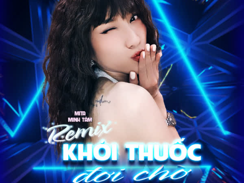 Khói Thuốc Đợi Chờ (Remix Version) (Single)