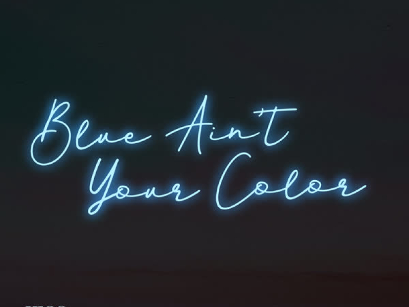 Blue Ain't Your Color (Single)