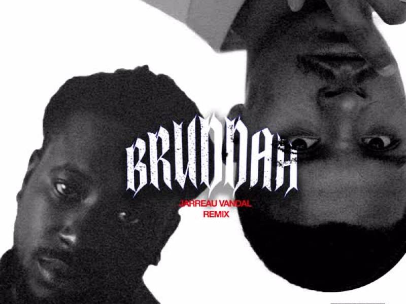 Bruddah (Jarreau Vandal Remix)
