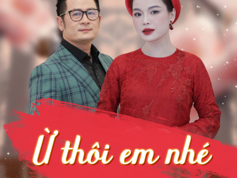 Ừ Thôi Em Nhé (Xuân Phát Tài 15) (Single)