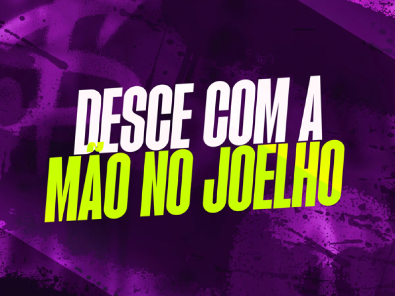 DESCE COM A MÃO NO JOELHO (Single)