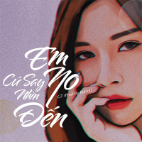 Em Cứ Say No Nhìn Đến (Single)