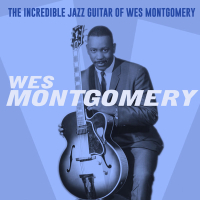 The Incredible Jazz Guitar Of Wes Montgomery