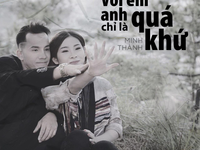 Với Em Anh Chỉ Là Quá Khứ (Remix) (Single)