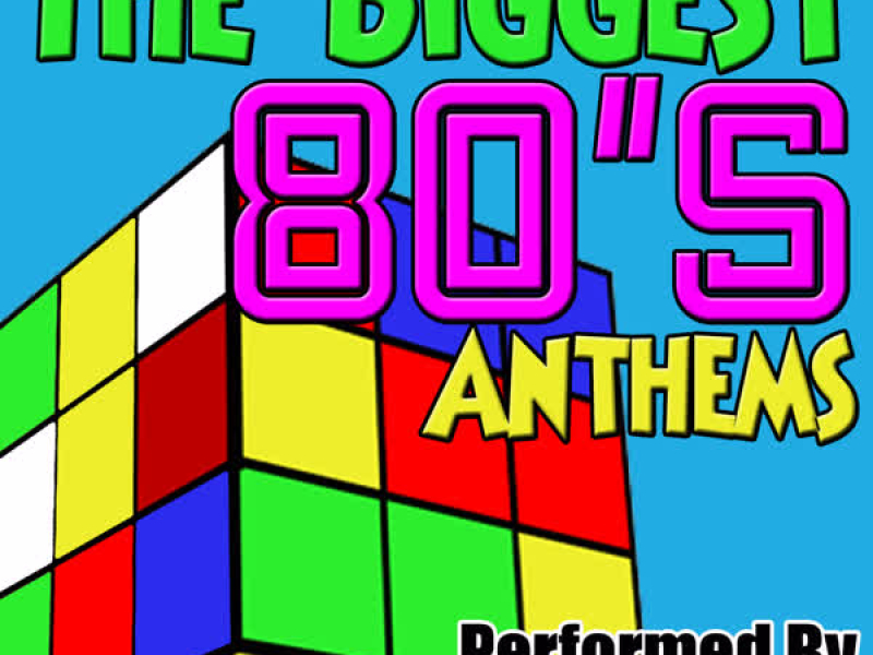The Biggest 80's Anthems