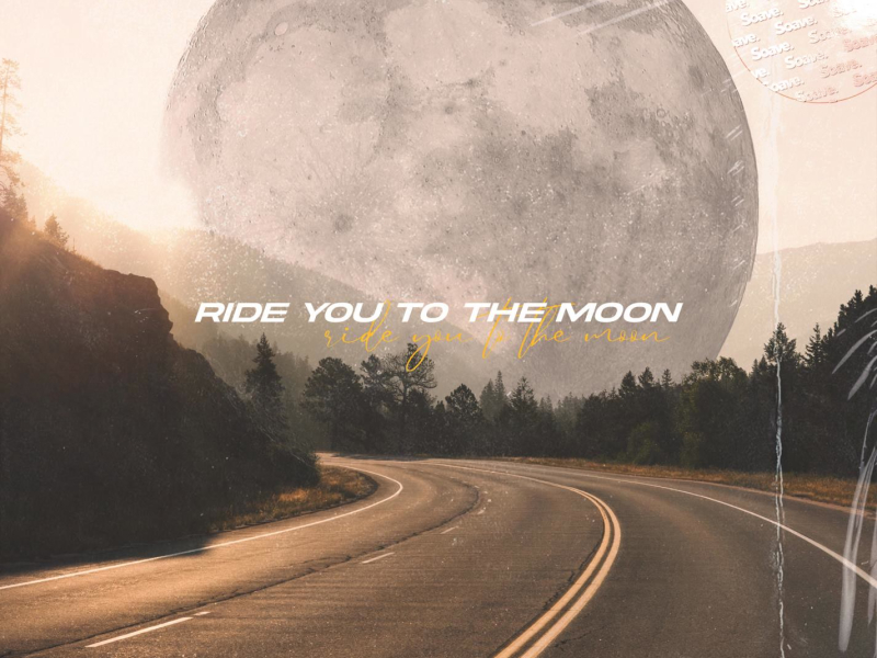 Ride You To The Moon (Single)