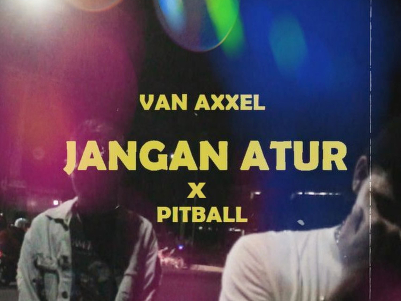 Jangan Atur (feat. Pitball) (Single)