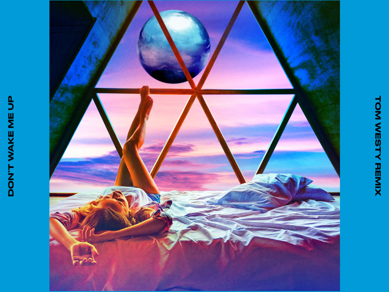 Don’t Wake Me Up (Tom Westy Remix) (Single)