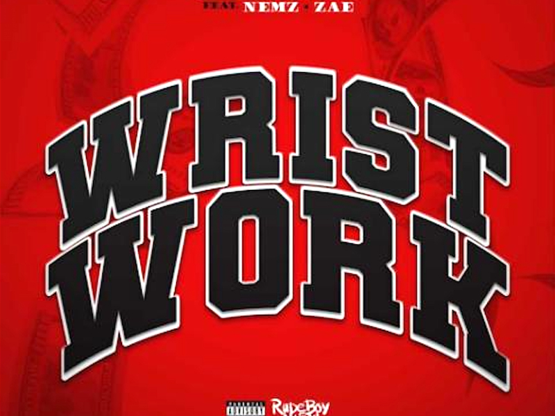 Wrist Work (feat. Nemz & Zae)