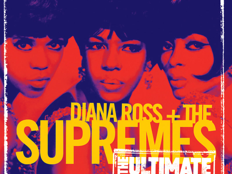 The Ultimate Collection:  Diana Ross & The Supremes