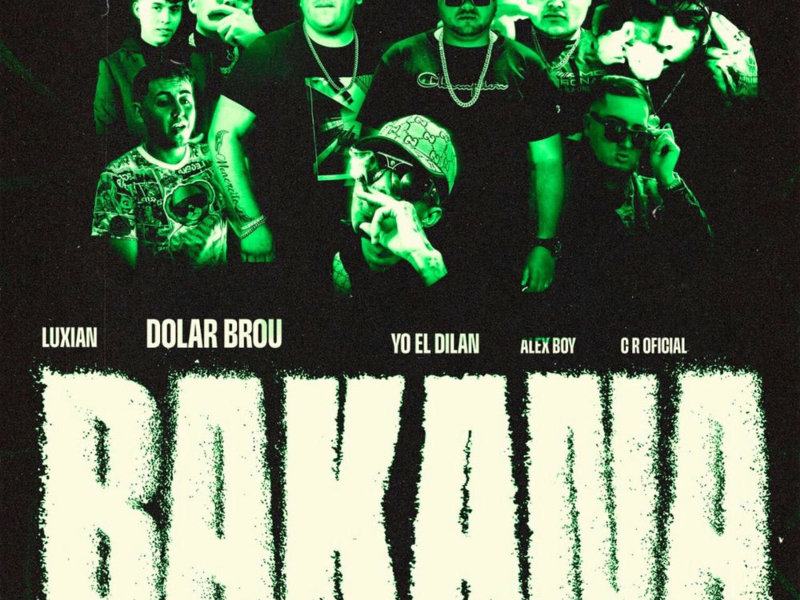 Bakana (feat. One Black TRD, DiFlow El Specialista, Yo El Dilan, C.R OFICIAL, Jayrmind, Alexboy_oficial, Eleven2.7, G-M & El Tody Tu Favorito) (Single)