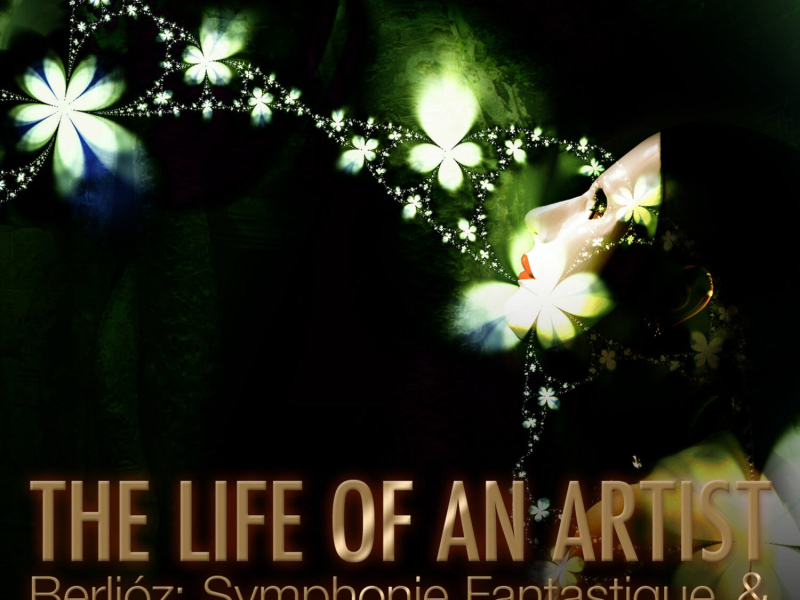 The Life of an Artist - Berlioz: Symphonie Fantastique & Stravinsky: Le Sacre du Printemps (The Rite of Spring)