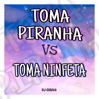 Toma Piranha Vs Toma Ninfeta (Single)