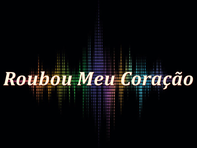Roubou Meu Coração (Single)