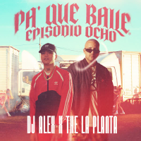 DJ ALEX, THE LA PLANTA - PA' QUE BAILE | E8 (Single)
