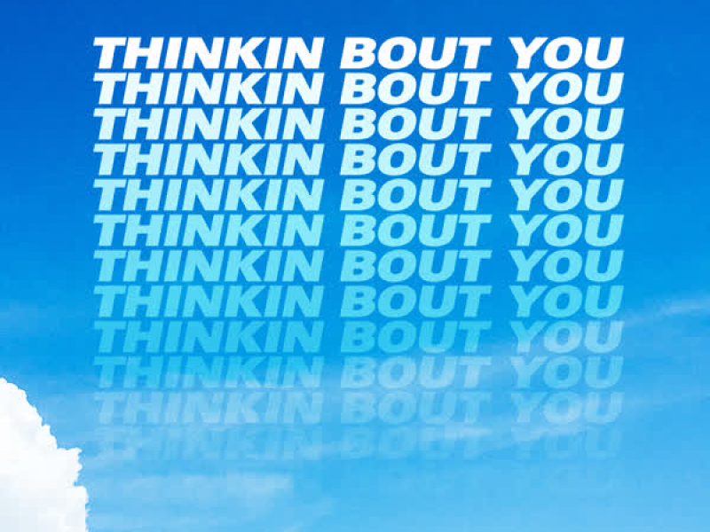 Thinkin Bout You (Single)