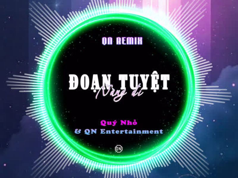 Đoạn Tuyệt Nàng Đi (Quý Nhỏ Remix) (Single)