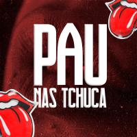 Pau Nas Tchuca (Single)